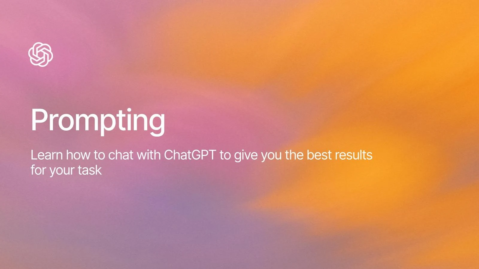 OpenAI Academy의 Prompting 안내 표지. Learn how to chat with ChatGPT to give you the best results for your task
